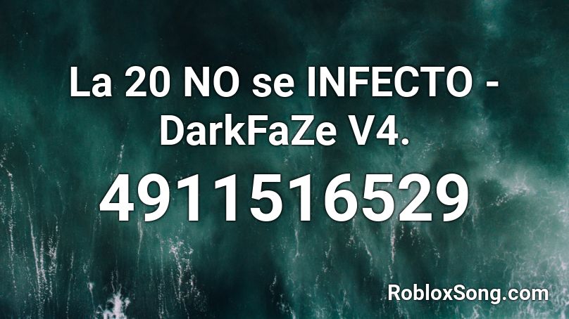 La 20 NO se INFECTO - DarkFaZe V4. Roblox ID