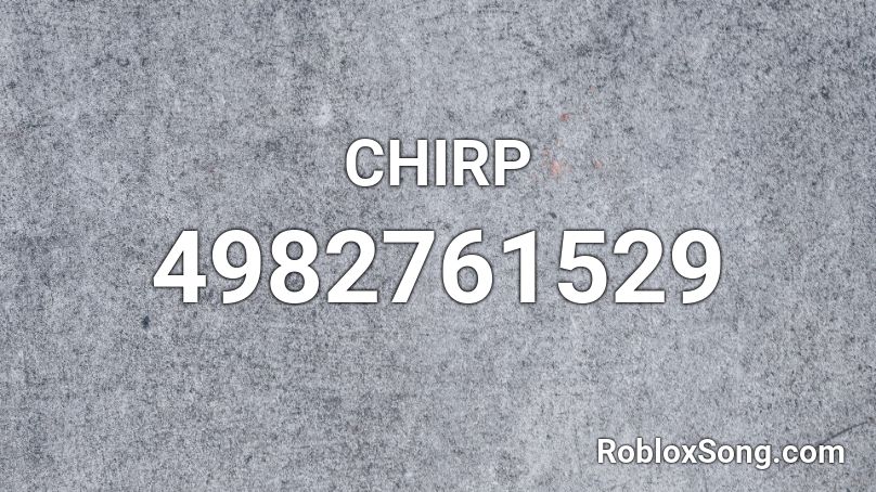 CHIRP Roblox ID