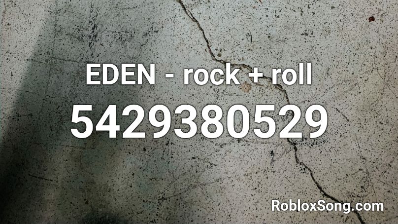 EDEN - rock + roll Roblox ID