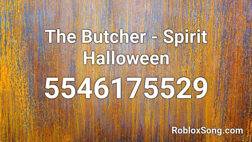 The Butcher - Spirit Halloween Roblox ID