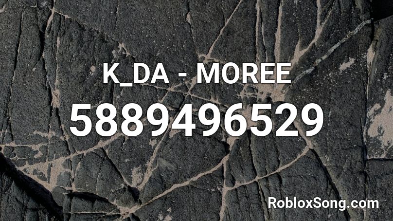 K_DA - MORE (Louder) Roblox ID