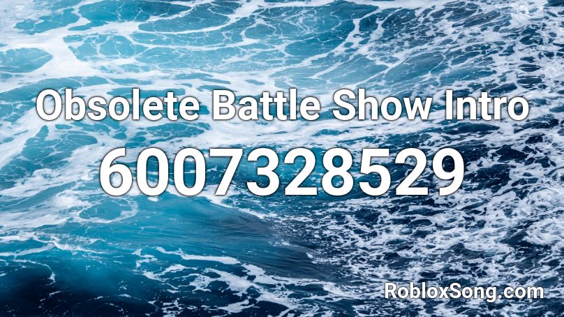 Obsolete Battle Show Intro Roblox ID