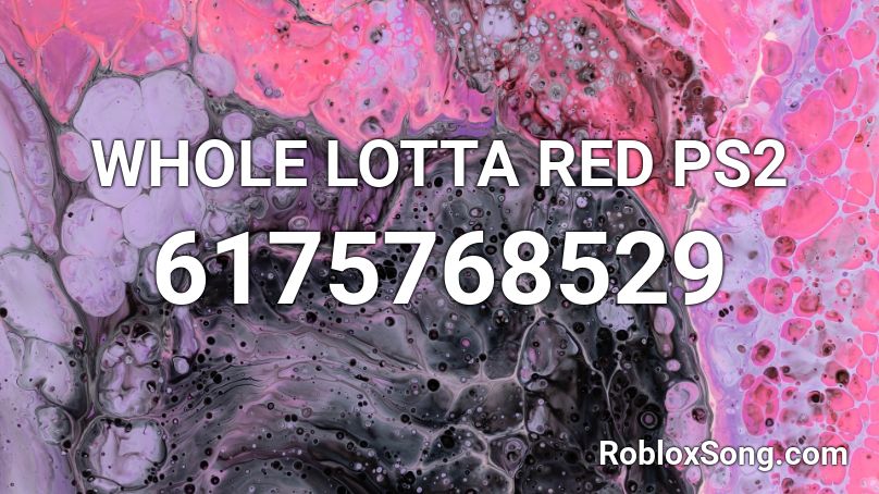 WHOLE LOTTA RED PS2 Roblox ID
