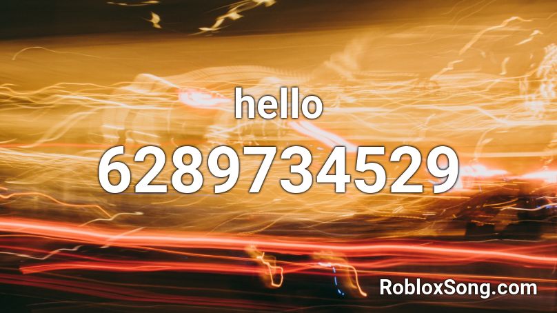 Hello Roblox Id Roblox Music Codes