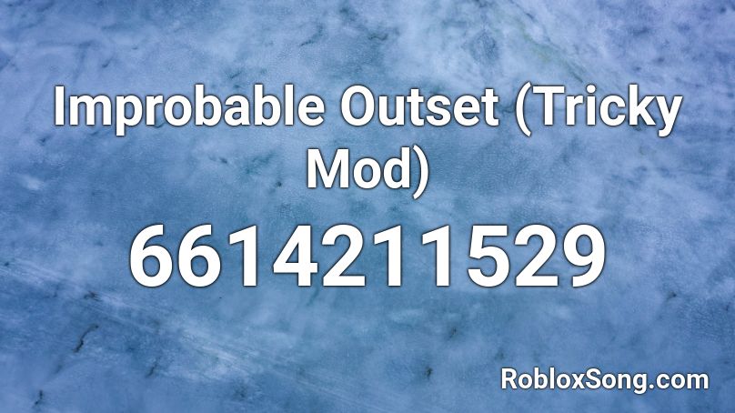 Improbable Outset (Tricky Mod) Roblox ID