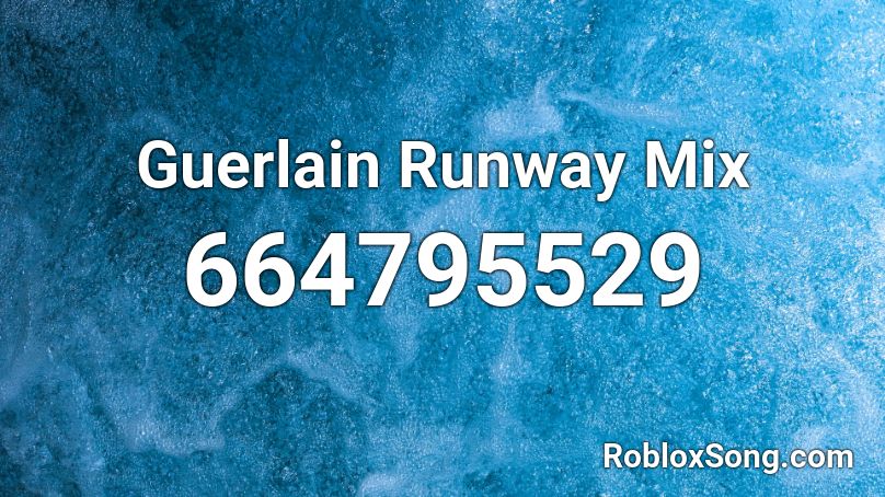 Guerlain Runway Mix Roblox ID