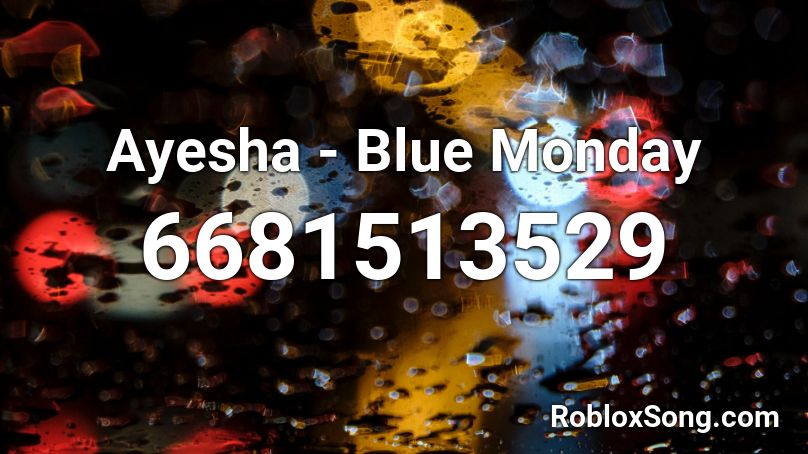 Ayesha - Blue Monday Roblox ID