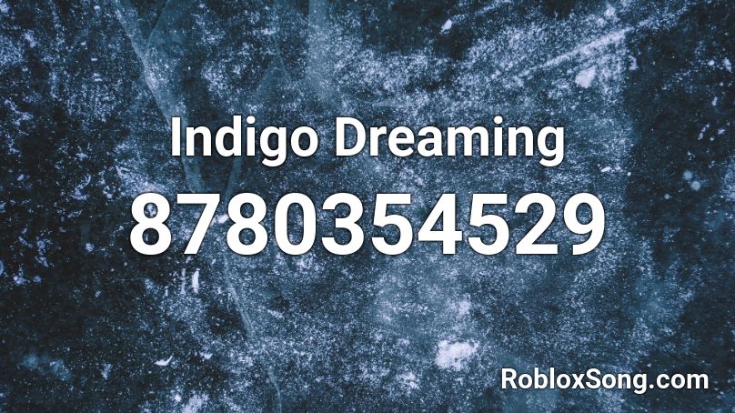 Indigo Dreaming Roblox ID
