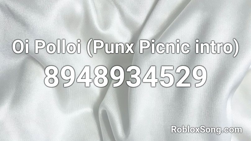 Oi Polloi (Punx Picnic intro) Roblox ID