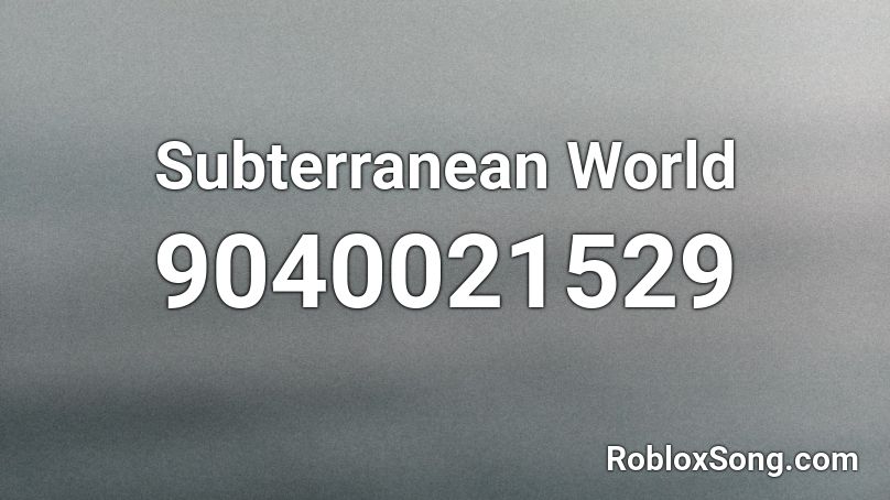 Subterranean World Roblox ID