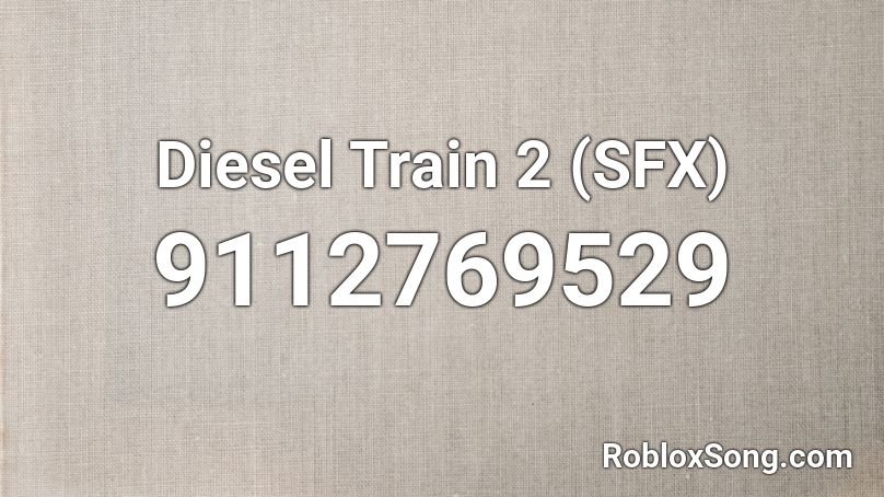 Diesel Train 2 (SFX) Roblox ID