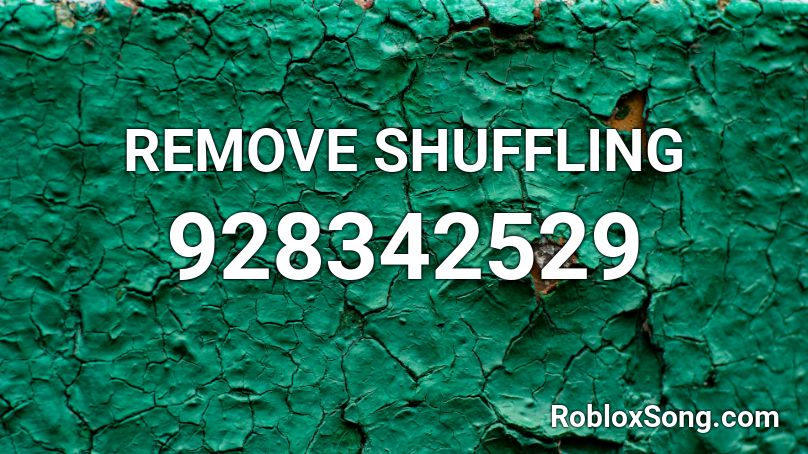 REMOVE SHUFFLING Roblox ID