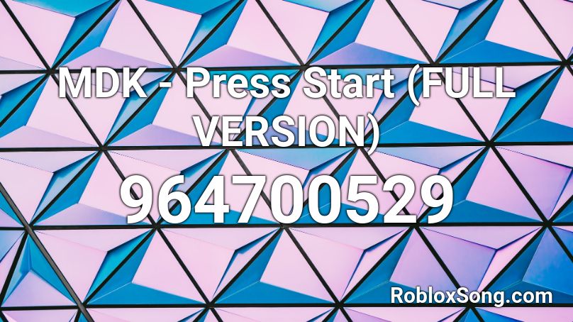 MDK - Press Start (FULL VERSION) Roblox ID