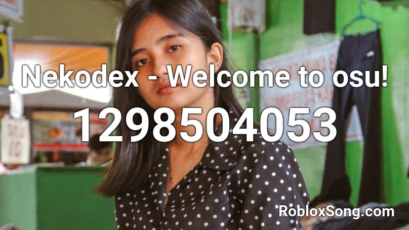 Nekodex - Welcome to osu! Roblox ID