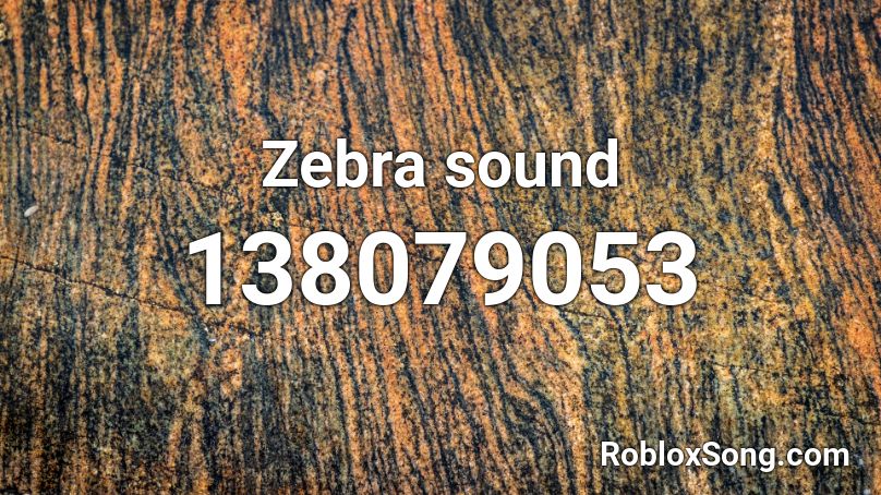 Zebra sound Roblox ID