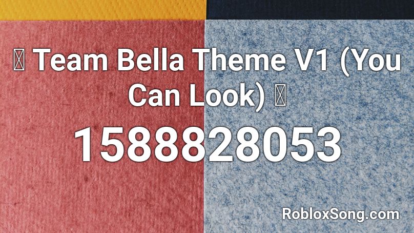 💗 Team Bella Theme V1 (You Can Look) 💗 Roblox ID