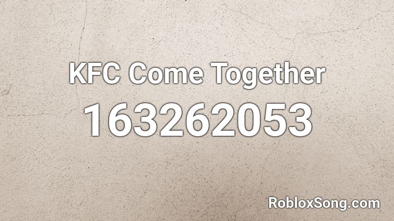 KFC Come Together Roblox ID