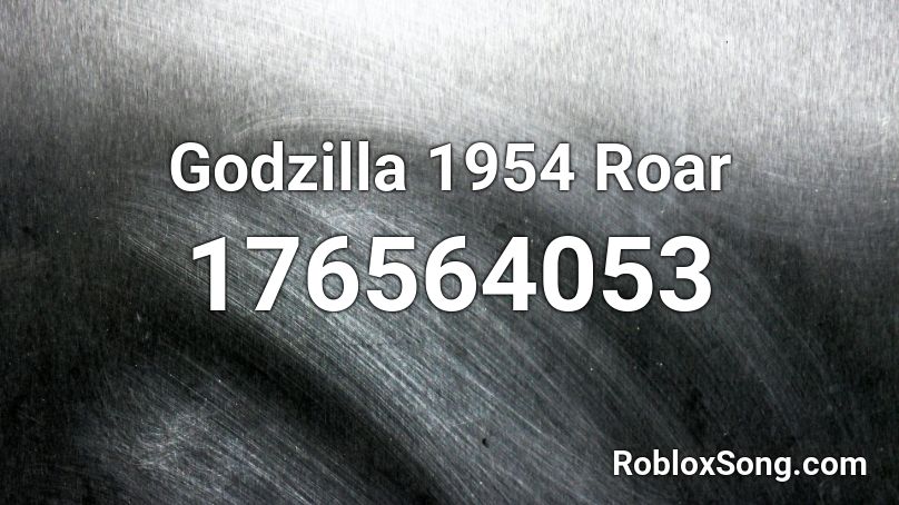Godzilla 1954 Roar Roblox Id Roblox Music Codes - godzilla theme song roblox id