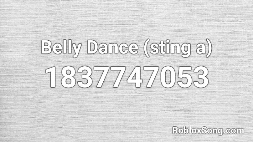 Belly Dance (sting a) Roblox ID