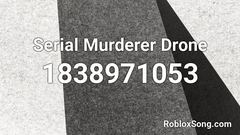 Serial Murderer Drone Roblox ID