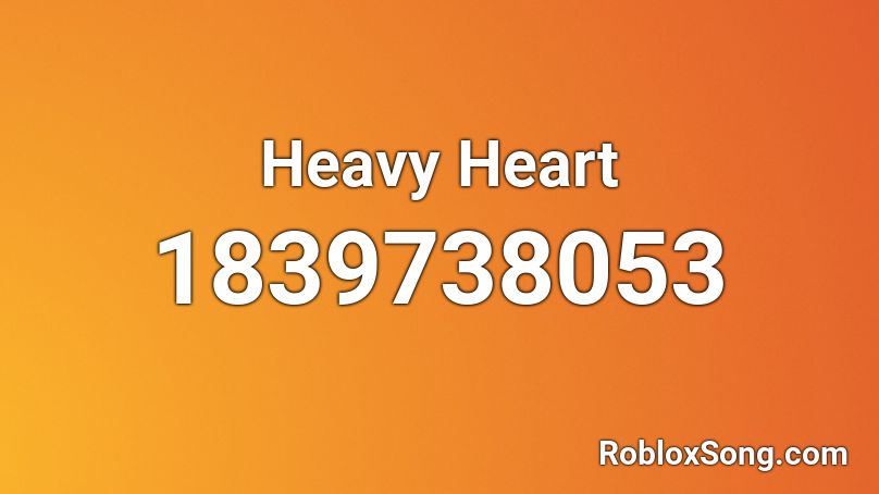 Heavy Heart Roblox ID