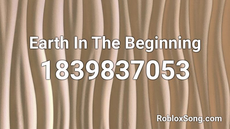 Earth In The Beginning Roblox ID