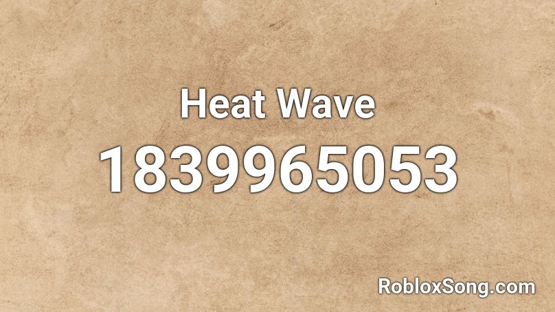 Heat Wave Roblox ID