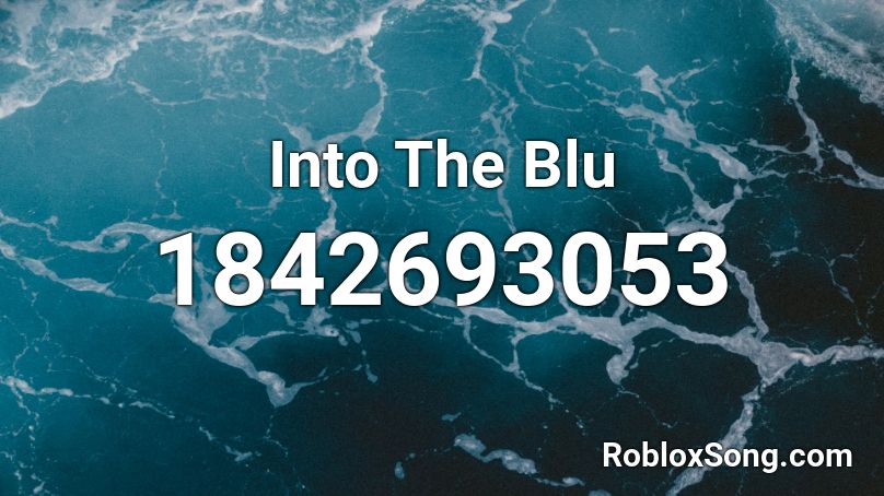 Into The Blu Roblox ID