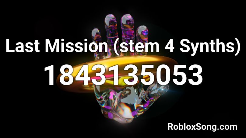 Last Mission (stem 4 Synths) Roblox ID