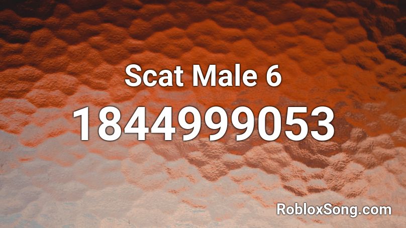 Scat Male 6 Roblox ID