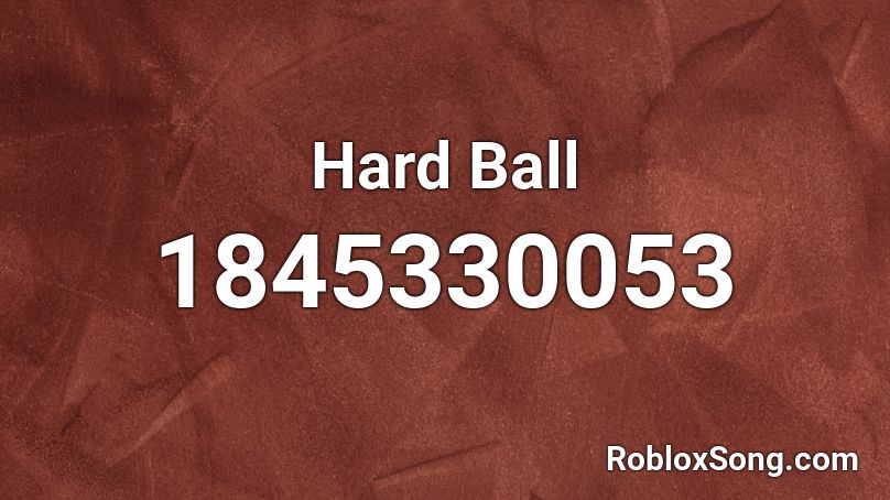 Hard Ball Roblox ID