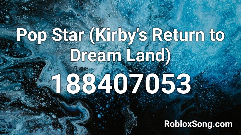 Pop Star (Kirby's Return to Dream Land) Roblox ID