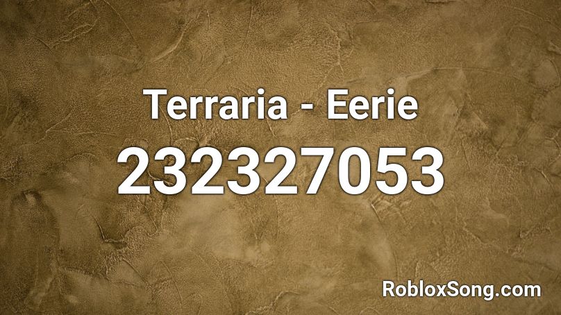 Terraria - Eerie Roblox ID