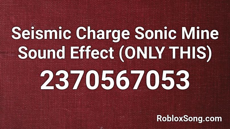 Seismic Charge Sonic Mine Sound Effect (ONLY THIS) Roblox ID