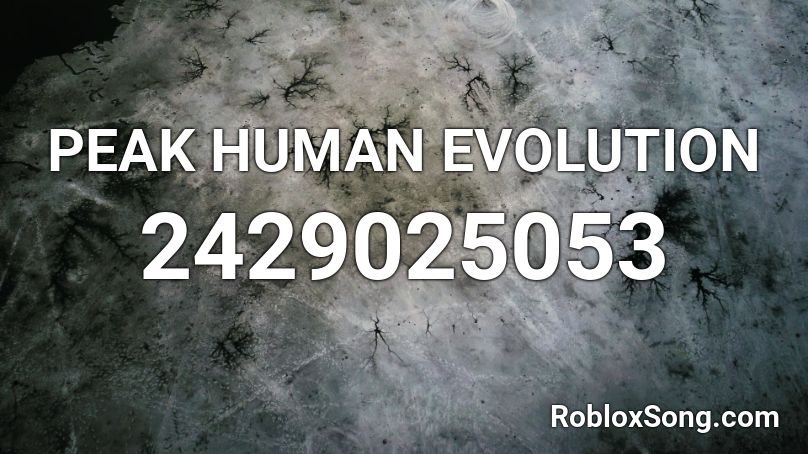 PEAK HUMAN EVOLUTION Roblox ID