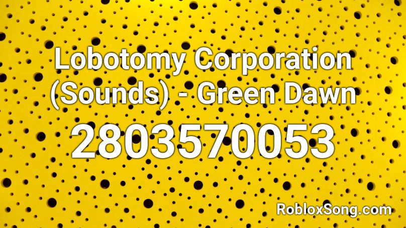 Lobotomy Corporation (Sounds) - Green Dawn Roblox ID