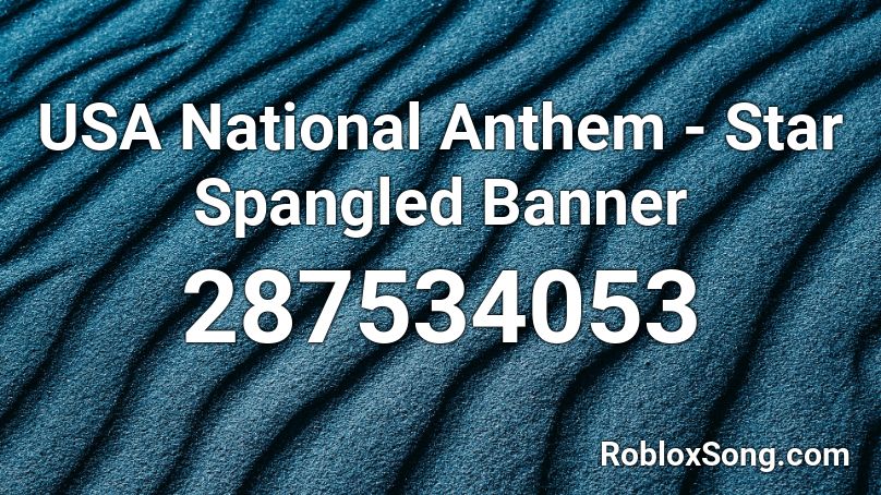 USA National Anthem - Star Spangled Banner Roblox ID