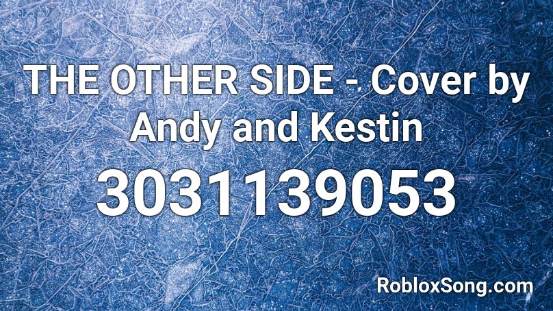 The Other Side Cover By Andy And Kestin Roblox Id Roblox Music Codes - the other side roblox song id
