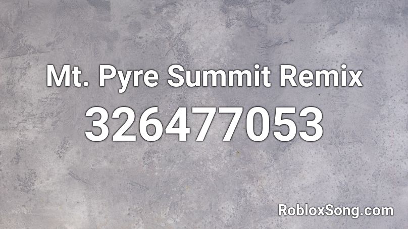 Mt. Pyre Summit Remix Roblox ID