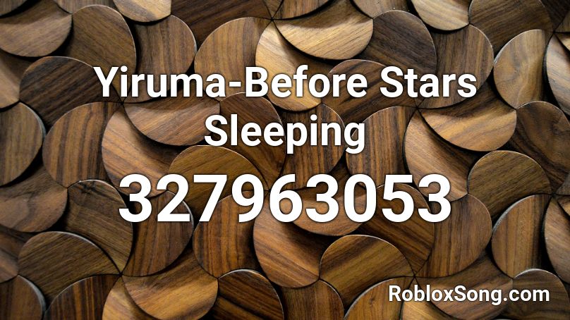 Yiruma-Before Stars Sleeping Roblox ID