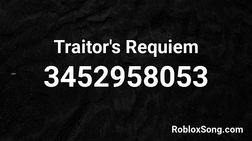 Traitor's Requiem Roblox ID