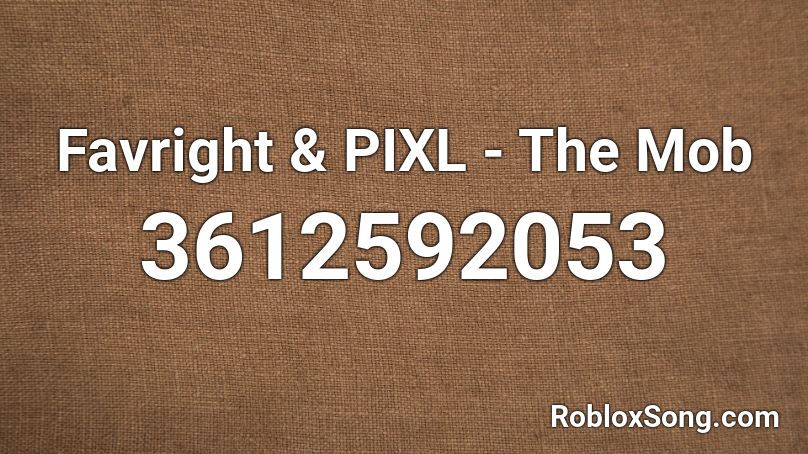 Favright Pixl The Mob Roblox Id Roblox Music Codes - coconut mall yeah boi roblox id