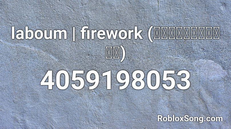 laboum | firework (불꽃놀이)  Roblox ID