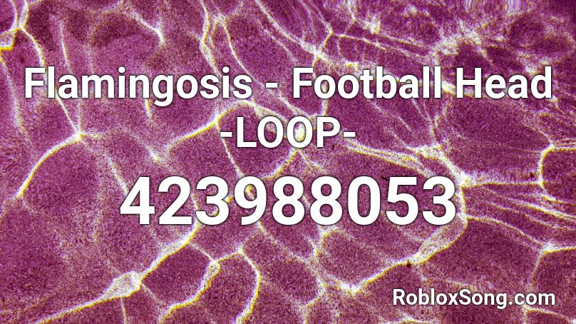 Flamingosis - Football Head -LOOP- Roblox ID