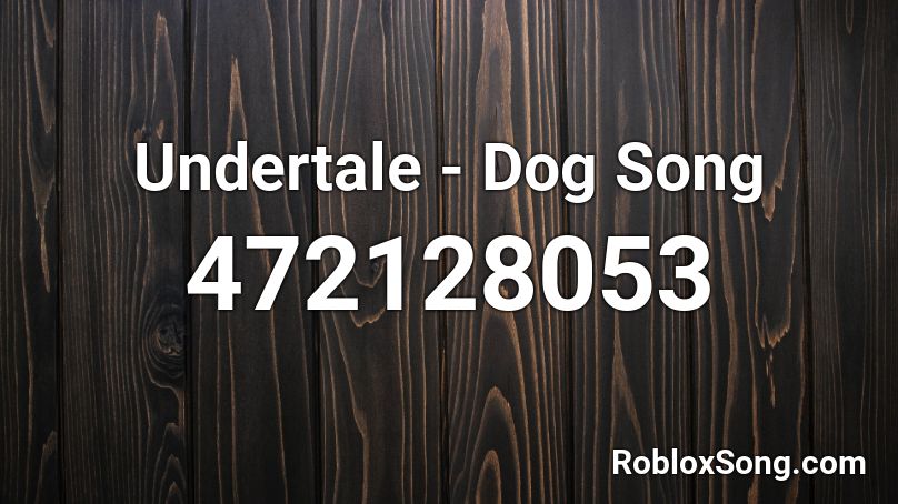 Undertale - Dog Song Roblox ID