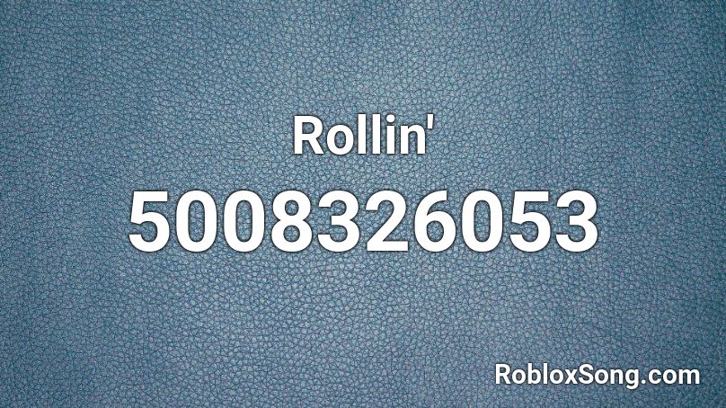 Rollin' Roblox ID