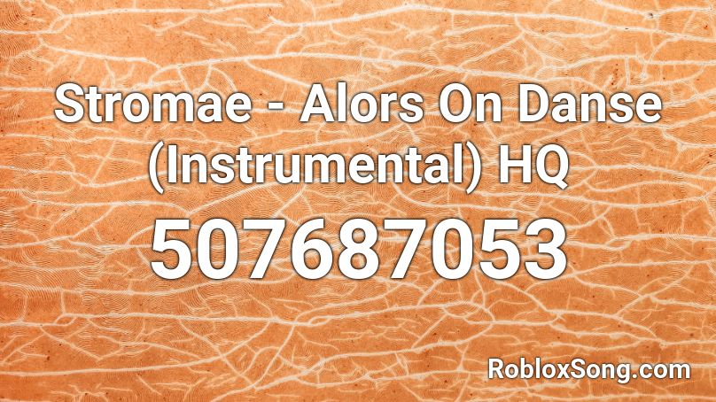 Stromae - Alors On Danse (Instrumental) HQ Roblox ID