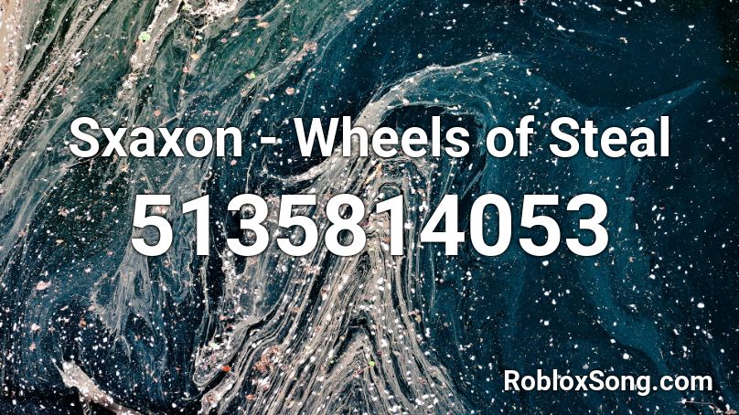 Sxaxon - Wheels of Steal Roblox ID