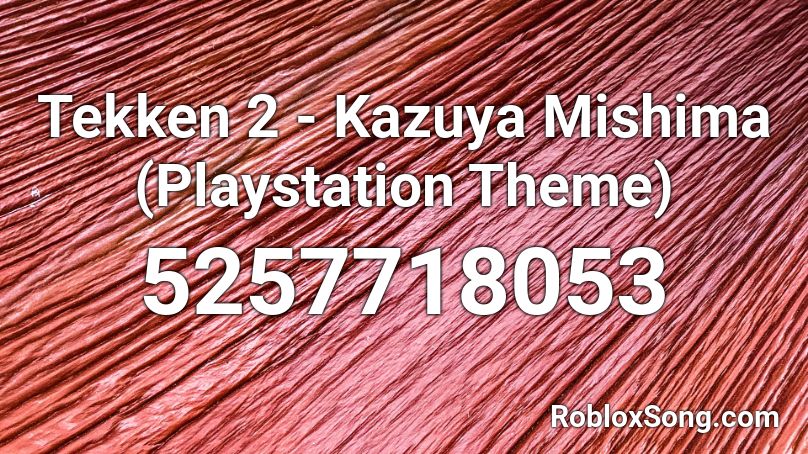 Tekken 2 - Kazuya Mishima (Playstation Theme) Roblox ID