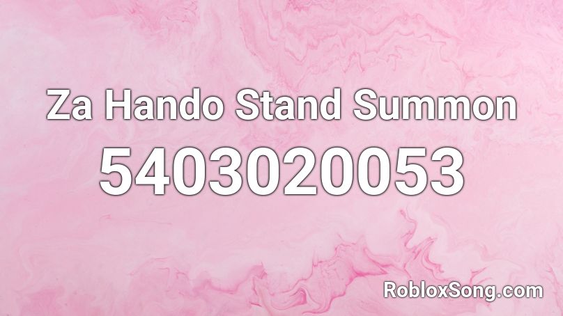 Za Hando Stand Summon Roblox ID